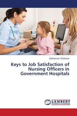 Keys to Job Satisfaction of Nursing Officers in Government Hospitals