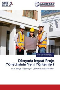 Title: Dï¿½nyada İnşaat Proje Yï¿½netiminin Yeni Yï¿½ntemleri, Author: Soheyla Bakhshipour