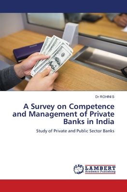 A Survey on Competence and Management of Private Banks in India