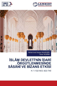 Title: İslï¿½m Devletİ'nİn İdarİ ï¿½rgï¿½tlenmesİnde Sï¿½sï¿½nï¿½ Ve Bİzans Etkİsİ, Author: Muhammed Huseyn Muhendİs
