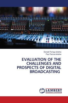 Evaluation of the Challenges and Prospects of Digital Broadcasting