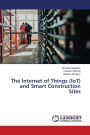 The Internet of Things (IoT) and Smart Construction Sites