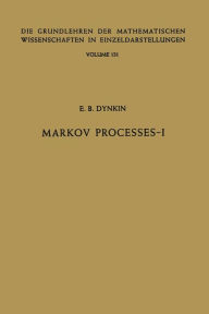 Title: Markov Processes: Volume I, Author: E. B. Dynkin