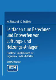 Title: Leitfaden zum Berechnen und Entwerfen von Lüftungs- und Heizungs-Anlagen: Ein Hand- und Lehrbuch für Ingenieure und Architekten. Zweiter Teil, Author: H. Rietschel