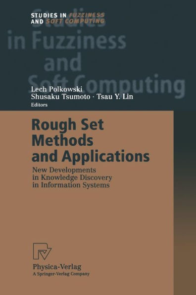 Rough Set Methods and Applications: New Developments in Knowledge Discovery in Information Systems