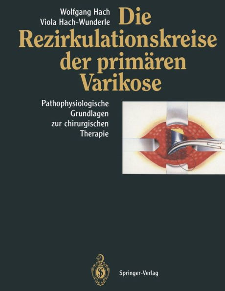 Die Rezirkulationskreise der primären Varikose: Pathophysiologische Grundlagen zur chirurgischen Therapie