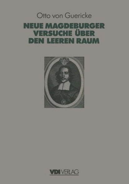 Otto Von Guerickes Neue (Sogenannte) Magdeburger Versuche ï¿½ber den Leeren Raum