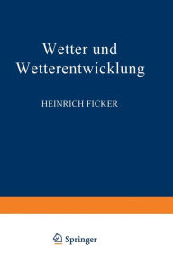Title: Wetter und Wetterentwicklung, Author: Heinrich Ficker
