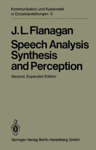 Title: Speech Analysis Synthesis and Perception, Author: James L Flanagan
