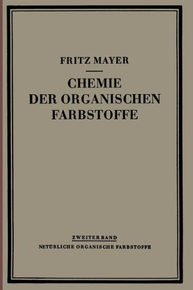 Chemie der Organischen Farbstoffe: Zweiter Band: Natürliche Organische Farbstoffe