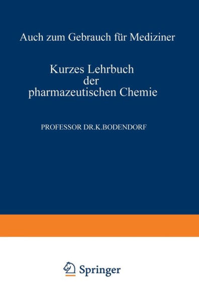 Kurzes Lehrbuch der Pharmazeutischen Chemie: Auch zum Gebrauch fï¿½r Mediziner