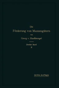 Title: Die Förderung von Massengütern: Zweiter Band, 2. Teil: Krane und zusammengesetzte Förderanlagen, Author: Georg von Hanffstengel