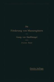 Title: Die Förderung von Massengütern: II. Band: Förderer für Einzellasten, Author: Georg von Hanffstengel