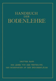Title: Die Lehre von der Verteilung der Bodenarten an der Erdoberfläche: Regionale und ?onale Bodenlehre, Author: Edwin Blanck