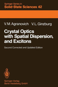 Title: Crystal Optics with Spatial Dispersion, and Excitons, Author: Vladimir M. Agranovich