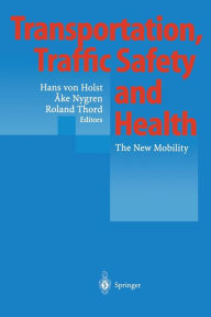 Title: Transportation, Traffic Safety and Health: The New Mobility, Author: Hans von Holst
