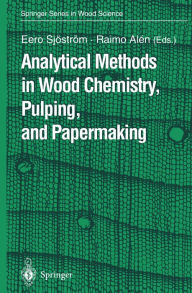 Title: Analytical Methods in Wood Chemistry, Pulping, and Papermaking, Author: Eero Sjöström