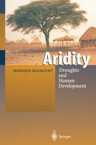 Title: Aridity: Droughts and Human Development, Author: Monique Mainguet