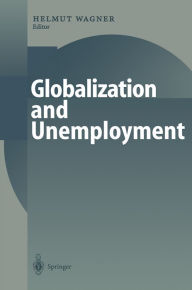 Title: Globalization and Unemployment, Author: Helmut M. Wagner