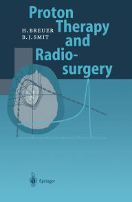 Title: Proton Therapy and Radiosurgery, Author: Hans Breuer