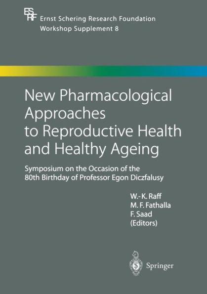 New Pharmacological Approaches to Reproductive Health and Healthy Ageing: Symposium on the Occasion of the 80th Birthday of Professor Egon Diczfalusy