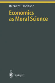 Title: Economics as Moral Science, Author: Bernard Hodgson