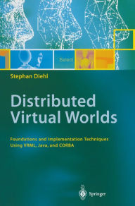 Title: Distributed Virtual Worlds: Foundations and Implementation Techniques Using VRML, Java, and CORBA, Author: Stephan Diehl