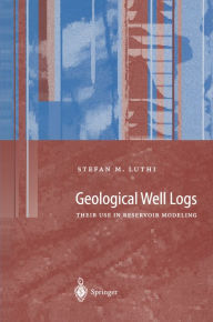 Title: Geological Well Logs: Their Use in Reservoir Modeling, Author: S. Luthi