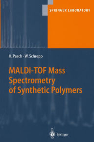 Title: MALDI-TOF Mass Spectrometry of Synthetic Polymers, Author: Harald Pasch