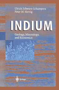 Title: Indium: Geology, Mineralogy, and Economics, Author: Ulrich Schwarz-Schampera