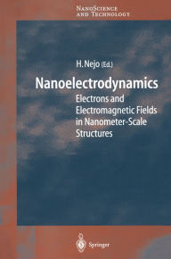 Title: Nanoelectrodynamics: Electrons and Electromagnetic Fields in Nanometer-Scale Structure, Author: Hitoshi Nejo