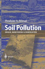 Title: Soil Pollution: Origin, Monitoring & Remediation, Author: Ibrahim Mirsal