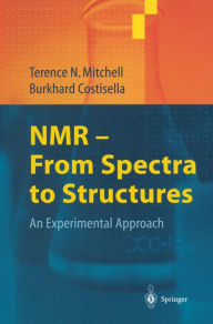 Title: NMR - From Spectra to Structures: An Experimental Approach, Author: Terence N. Mitchell