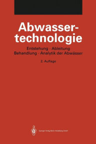Title: Abwassertechnologie: Entstehung, Ableitung, Behandlung, Analytik der Abwässer, Author: K. Pöppinghaus