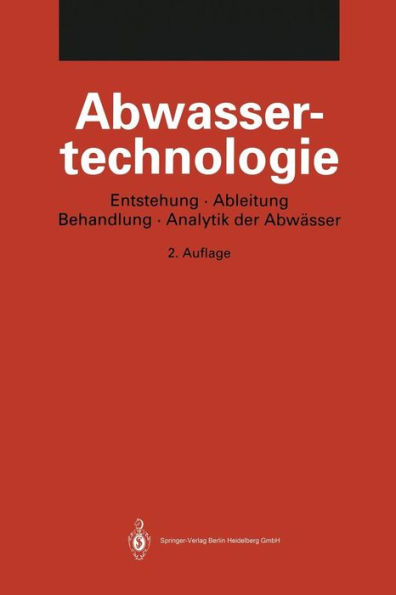 Abwassertechnologie: Entstehung, Ableitung, Behandlung, Analytik der Abwässer