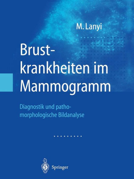 Brustkrankheiten im Mammogramm: Diagnostik und pathomorphologische Bildanalyse