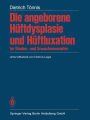 Die angeborene Hüftdysplasie und Hüftluxation im Kindes- und Erwachsenenalter: Grundlagen, Diagnostik, konservative und operative Behandlung