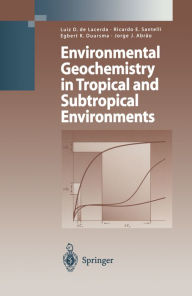 Title: Environmental Geochemistry in Tropical and Subtropical Environments, Author: Luiz Drude de Lacerda