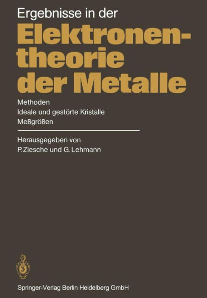 Ergebnisse in der Elektronentheorie der Metalle: Methoden · Ideale und gestörte Kristalle, Meßgrößen