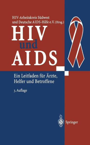 HIV und AIDS: Ein Leitfaden fï¿½r ï¿½rzte, Helfer und Betroffene / Edition 3