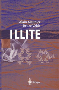 Title: Illite: Origins, Evolution and Metamorphism, Author: Alain Meunier