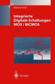 Title: Integrierte Digitale Schaltungen MOS / BICMOS, Author: Heinrich Klar