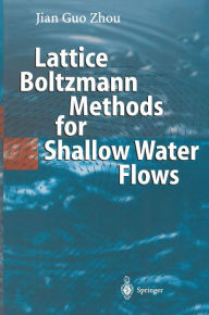 Title: Lattice Boltzmann Methods for Shallow Water Flows, Author: Jian Guo Zhou