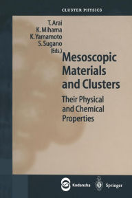 Title: Mesoscopic Materials and Clusters: Their Physical and Chemical Properties, Author: Toshihiro Arai