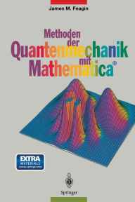 Title: Methoden der Quantenmechanik mit Mathematica®, Author: James M. Feagin