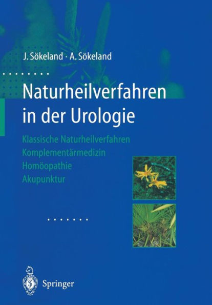 Naturheilverfahren in der Urologie: Klassische Naturheilverfahren - Komplementärmedizin - Homöopathie - Akupunktur
