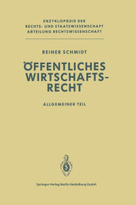 Title: Öffentliches Wirtschaftsrecht: Allgemeiner Teil, Author: Reiner Schmidt