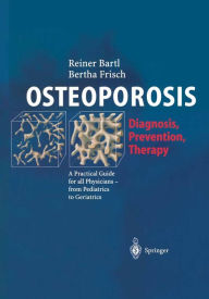 Title: OSTEOPOROSIS: Diagnosis, Prevention, Therapy, Author: Reiner Bartl