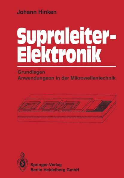 Supraleiter-Elektronik: Grundlagen Anwendungen in der Mikrowellentechnik