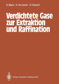 Title: Verdichtete Gase zur Extraktion und Raffination, Author: Egon Stahl